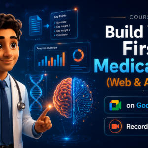 Build Your First Medical App (Web & Android)